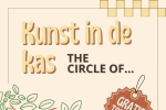 Kunst in de kas 2024 (The circle of...) 6 oktober!